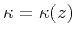 $\kappa=\kappa(z)$