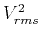 $V_{rms}^2$