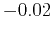 $-0.02$