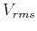 $V_{rms}$