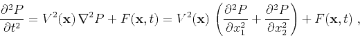 \begin{displaymath}
{\frac{\partial^2 P}{\partial t^2}} =
{V^2(\mathbf{x})\,{\...
...partial^2 P}{\partial x_2^2}\right) +
{F(\mathbf{x},t)}}\;,
\end{displaymath}