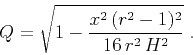 \begin{displaymath}
Q = \sqrt{1-\frac{x^2\,(r^2-1)^2}{16\,r^2\,H^2}}\;.
\end{displaymath}