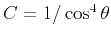 $C=1/\cos^4{\theta}$
