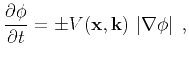 $\displaystyle \frac{\partial \phi}{\partial t} = \pm V(\mathbf{x},\k ) \left\vert\nabla \phi\right\vert\;,$