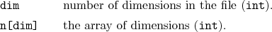 \begin{desclist}{}{\quad}[nddimm]
\setlength \itemsep{0pt}
\item[\texttt{dim}...
...
\item[\texttt{n[dim]}] the array of dimensions (\texttt{int}).
\end{desclist}