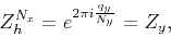 \begin{displaymath}
Z_h^{N_x} = e^{2 \pi i \frac{q_y}{N_y}} = Z_y,
\end{displaymath}