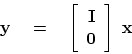 \begin{displaymath}
\bold y\eq
\left[
\begin{array}{c}
\bold I \\
\bold 0
\end{array} \right]
\
\bold x
\end{displaymath}