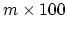 $m \times 100$