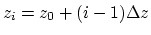 $z_i = z_0+ (i-1)\Delta z$