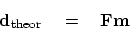 \begin{displaymath}
\bold d_{\rm theor} \eq \bold F \bold m
\end{displaymath}