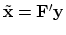 $\tilde \bold x = \bold F'\bold y$