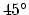 $45^\circ$