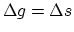 $\Delta g = \Delta s$