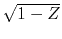 $\sqrt{1-Z}$
