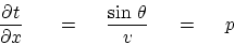 \begin{displaymath}
{ \partial t \over \partial x } \eq \
{ \sin \theta \over v } \eq p
\end{displaymath}
