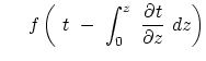 $\displaystyle    \
f \left(  t  - \int_0^z  {\partial t \over \partial z}  dz \right)$