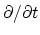 $ \partial / \partial t $