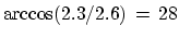 ${\rm arccos} (2.3/2.6) = 28$