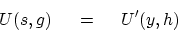 \begin{displaymath}
U ( s, g ) \eq  U' ( y , h )
\end{displaymath}