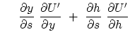 $\displaystyle    \
{ \partial y \over \partial s}  { \partial U' \over \pa...
...y  }  +\
{ \partial h \over \partial s}  { \partial U' \over \partial h  }$
