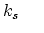 $\displaystyle k_s    $