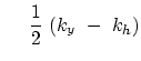 $\displaystyle     {1 \over 2 } ( k_y - k_h )$