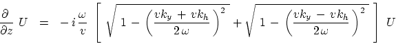 \begin{displaymath}
{\partial \over \partial z}  U  =  - i  
{\omega \o...
...y  -  v k_h \over 2 \omega }   \right)^2
 }  \right]  U
\end{displaymath}