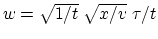 $w= \sqrt{1/t}\; \sqrt{x/v}\; \tau /t $