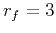 ${{r}_{f}}=3$