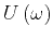 $U\left ( {\omega} \right)$