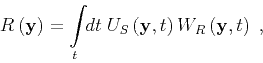 \begin{displaymath}
R_{} \left ( { \mathbf{y} } \right) = {\int\limits_ { t } \!...
... t } \right) W_{R} \left ( { \mathbf{y} } , { t } \right) \;,
\end{displaymath}