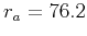 $r_a=76.2$