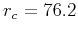 $r_c=76.2$