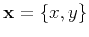 $ { \mathbf{x} } =\{x,y\}$