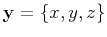 $ { \mathbf{y} } =\{x,y,z\}$