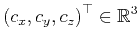 $\displaystyle \left (c_x,c_y,c_z\right)^{\top} \in \mathbb{R}^3$