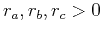 $r_a, r_b, r_c > 0$