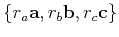$\{r_a {\bf a}, r_b {\bf b}, r_c
{\bf c}\}$