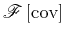 $\displaystyle \mathscr{F} \left [\mathrm{cov}\right]$