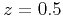 $z=0.5$