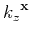 ${{k_z}^{{\bf x}}}$