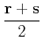 $\displaystyle \frac{{\bf r}+{\bf s}}{2}$