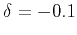 $ \delta=-0.1$