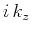 $ i  k_z$
