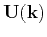 $ \mathbf U(\mathbf k)$