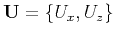 $ \mathbf U=\{U_x,U_z\}$