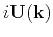 $ i\mathbf U(\mathbf k)$
