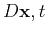 $D{ { \mathbf{x} } , { t } }$