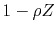 $1-\rho Z$