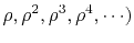 $\displaystyle \rho, \rho^2, \rho^3, \rho^4, \cdots)$